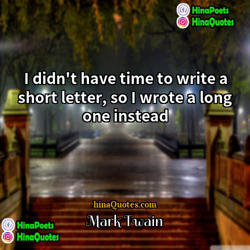 Mark Twain Quotes | I didn't have time to write a